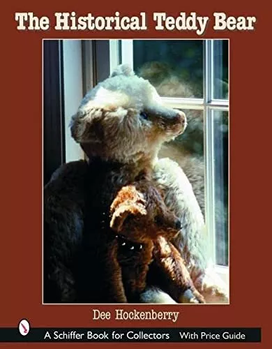 Historique Teddy Bear (Schiffer Livre pour Collectionneurs) By Hockenberry, Dee,