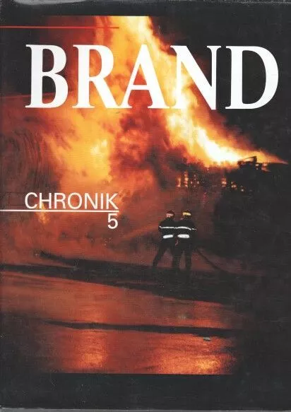 BRAND : Die Feuerwehren der Welt. Band 10 : Chronik 5. Autorengruppe: