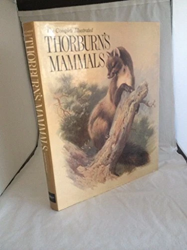 COMPLETE ILLUSTRATED THORBURN'S Mammals by Thorburn, Archibald Book The ...