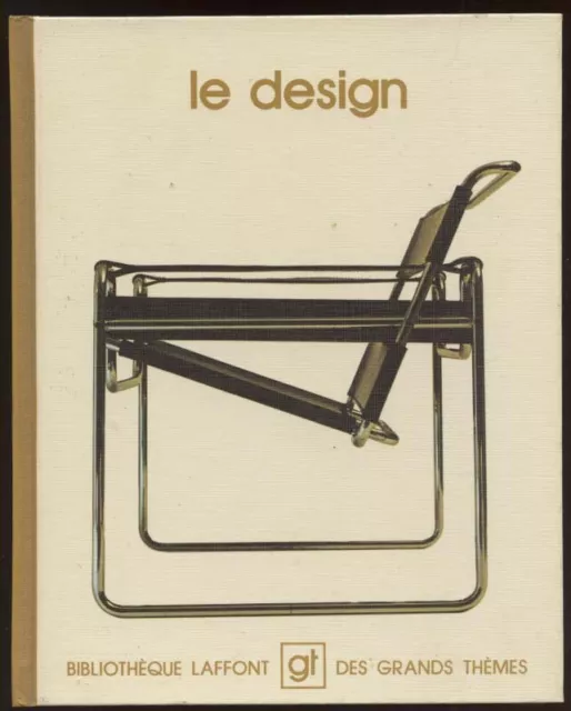 Le Design. Bibliotheque Laffont Les Grands Themes. 1975.