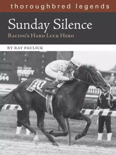 SUNDAY SILENCE * Racing's Hard Luck Hero * THOROUGHBRED LEGENDS Race Horse Book