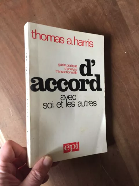 THOMAS A HARRIS guide pratique analyse transactionnelle d accord avec soi autres