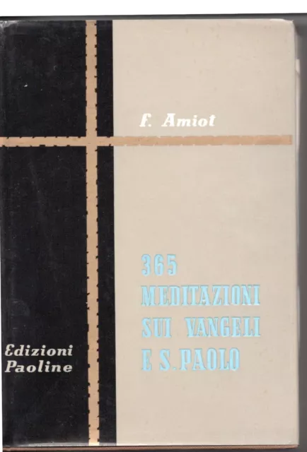 365 Meditazioni sui Vangeli e S. Paolo - F. Amiot - Edizioni Paoline - 1962