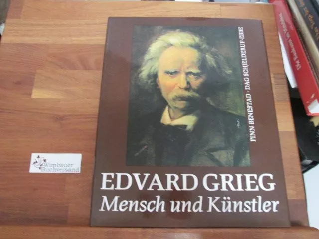 Edvard Grieg: Mensch und Künstler Benestad, Finn und Dag Schjelderup-Ebbe :