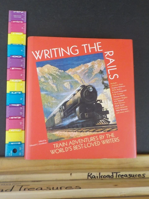 WRITING THE RAILS by Edward Goodman Train adventures by World's best ...