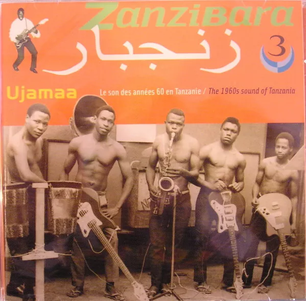 زنجبار = Zanzibara 3 : Ujamaa: Les Son Des Années 60 En Tanzanie / The 1960s Sou