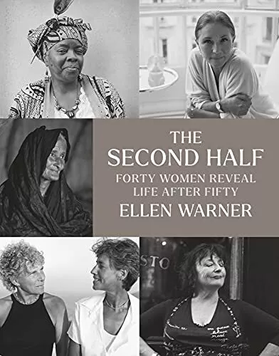 The Second Half – Forty Women Reveal Life After Fifty,Ellen Warn