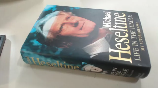 Life in the Jungle: My Autobiography, Michael Heseltine, Hodder a