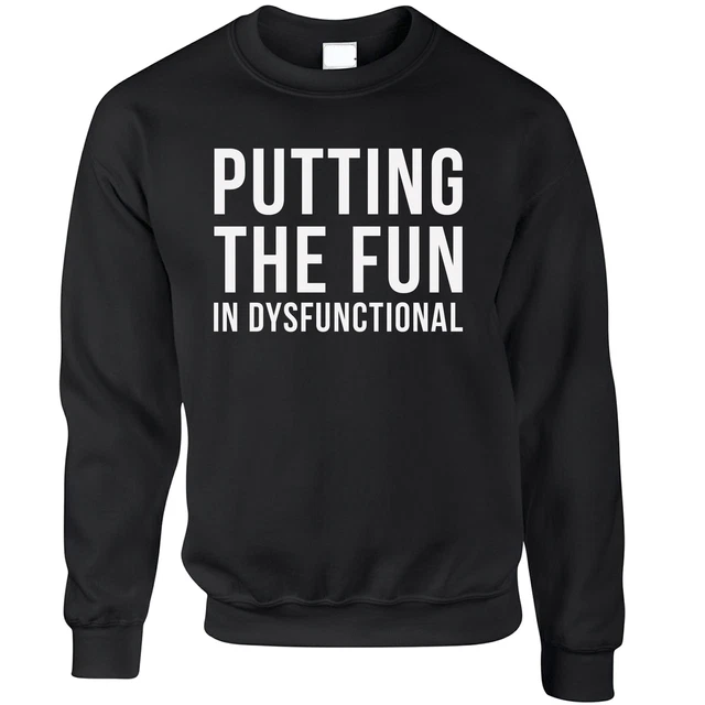 Felpa Maglione Novità Putting The ""Fun"" In Disfunzionale Slogan Gioco Scherzo