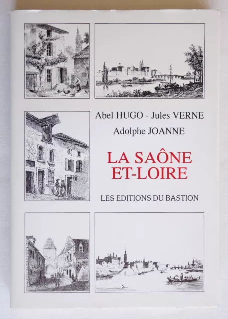 La Saône et Loire - Abel Hugo/ Jules Verne/ Adolphe Joanne - Éditions du Bastion