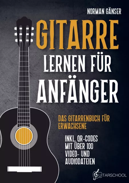 Norman Gänser | Gitarre Lernen für Anfänger - Das Gitarrenbuch für Erwachsene...