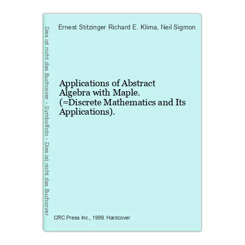 Applications of Abstract Algebra with Maple. (=Discrete Mathematics and Its Appl