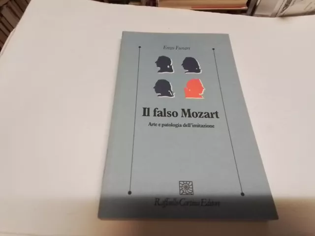 E. Funari, Il falso Mozart. Arte e patologia dell'imitazione, R.Cortina, 10mr24