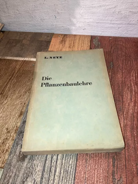 Die Pflanzenbaulehre L. Neye ca. 1948 Lehrbuch Handbuch