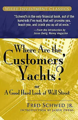 Where Are the Customers' Yachts?: or A Good Hard Look at Wall Street by Fred...