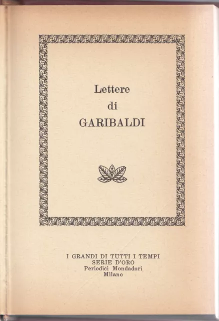 I Grandi Di Tutti I Tempi -Serie Oro--Lettere Di Garibaldi-Mondadori 1967-L3798