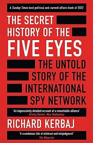 The Secret History of the Five Eyes: The untold story of the shadowy internation