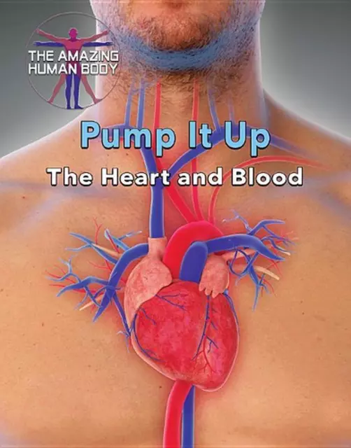 Pump It Up: The Heart and Blood by Joanne Randolph (English) Paperback Book