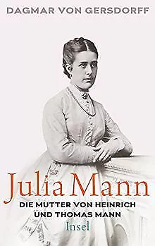 Julia Mann, die Mutter von Heinrich und Thomas Mann: Ein... | Buch | Zustand gut