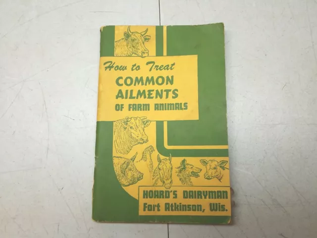 How To Treat Common Ailments Of Farm Animals Book Vintage 1950 Fort Atkinson WI