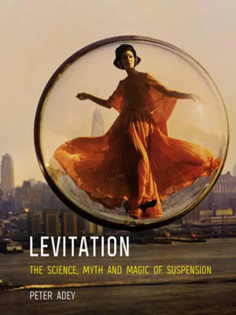 Levitation: The Science, Myth and Magic of Suspension by Peter Adey (English) Pa