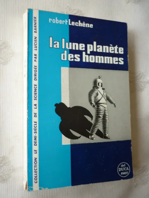 La lune planete des Hommes 1958 Robert Lechêne editions Del DUCA Paris