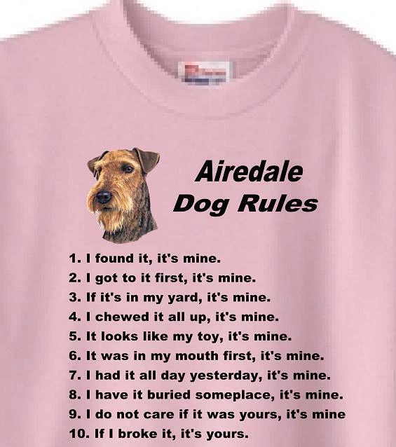 Dog T-Shirt Men Women - Airedale Dog Rules - Sweatshirt Available