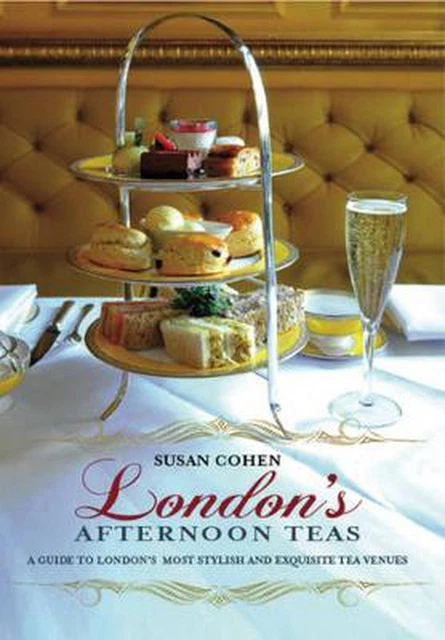 LONDON'S AFTERNOON TEAS: A Guide to London's Most Stylish and Exquisite ...