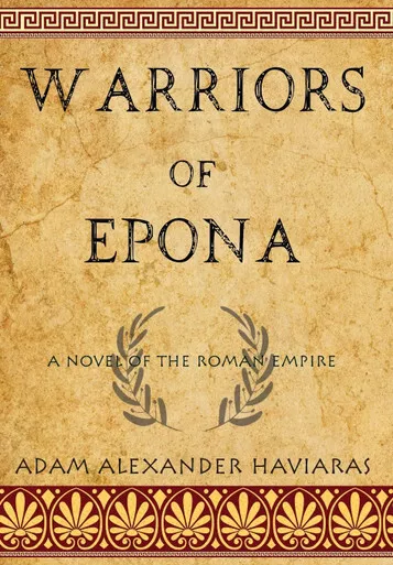 Warriors of Epona: A Novel of the Roman Empire By Adam Alexander Haviaras - N...