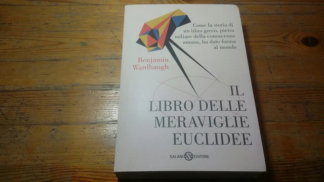 Il libro delle meraviglie euclidee - B. Wardhaugh - Salani, 2023, 15a23 Il libro delle meraviglie euclidee - B. Wardhaugh - Salani, 2023, 15a23