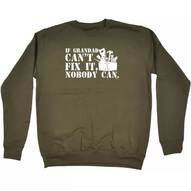 If Grandad Cant Fix It Nobody Can - Novelty Funny Sweatshirts Jumper Sweatshirt