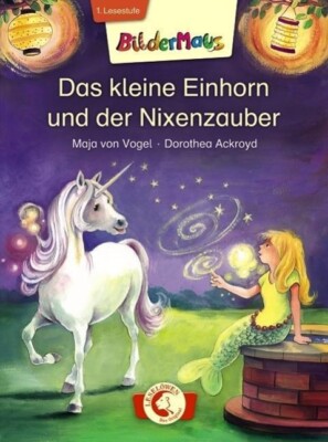 Bildermaus - Das kleine Einhorn und der Nixenzauber von Maja von Vogel -wie Neu