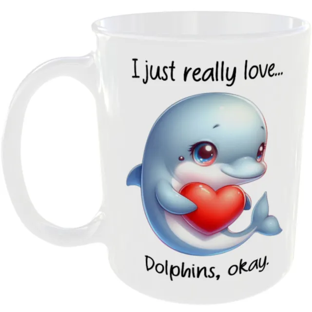 I Just Really Love Dolphins Mug Heart Animal Coffee Tea Cup Dolphin Lovers Gift