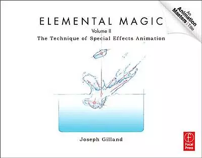 Elemental Magic, Volume II: The Technique of Special Effects Animation by Joseph