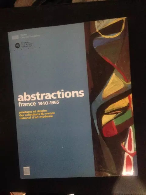 Abstractions France 1940 - 1965 Catalogue CENTRE POMPIDOU Michaux Wols Soulages