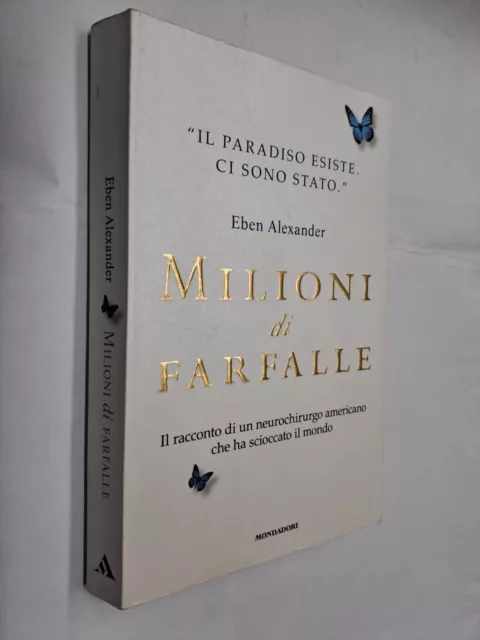 MILIONI DI FARFALLE - Eben Alexander - Mondadori - 2013 EUR 6,50 - PicClick  IT
