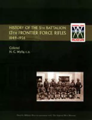 History of the 5th Battalion, 13th Frontier Force Rifles 1849-1926 by H.C....