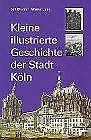 Kleine illustrierte Geschichte der Stadt Köln von Carl D... | Buch | Zustand gut