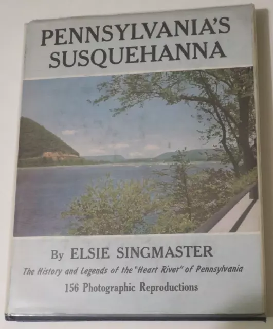 Pennsylvania's Susquehanna by Elsie Singmaster 1950 Illustrated HC DJ,old photos