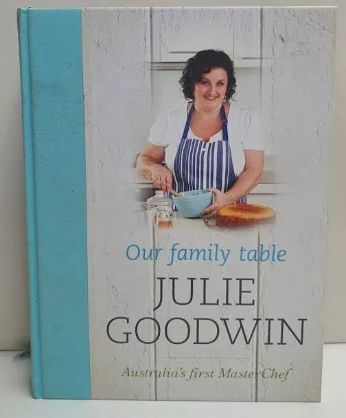 Our Family Table by Julie Goodwin (Hardcover Cook) Cooking Recipes Food