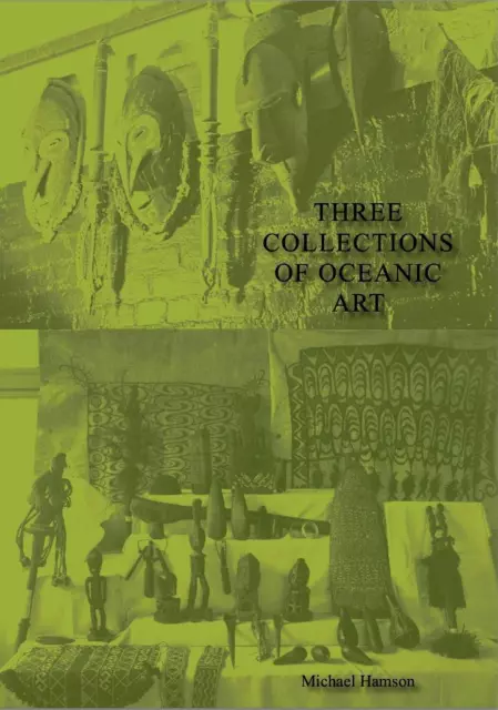 THREE COLLECTIONS OF OCEANIC ART Catalog by Michael Hamson New Guinea Tribal Art