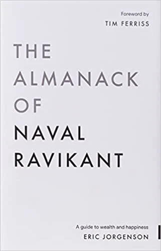 The Almanack of Naval Ravikant: A Guide to Wealth and Happiness Hardcover – A...