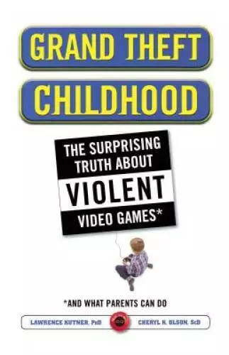 Grand Theft Childhood: The Surprising Truth About Violent Video Games and - GOOD