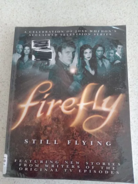 Firefly: Still Flying: A Celebration of Joss Whedon's Acclaimed TV Series by...