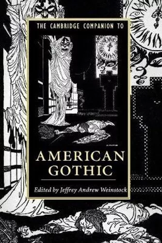 Cambridge Companion to American Gothic by Jeffrey Andrew Weinstock 9781107539785