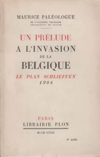 Un Prélude À L'invasion De La Belgique : Le Plan Schlieffen 1904 - M. Paléologue