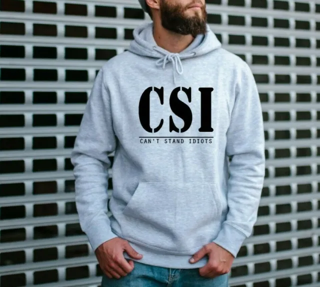 CSI can't stand idiots - mens hoodie, funny slogan novelty hoody black or grey