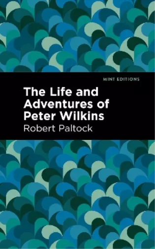 Robert Patlock The Life and Adventures of Peter Wilkins (Relié) Mint Editions 3