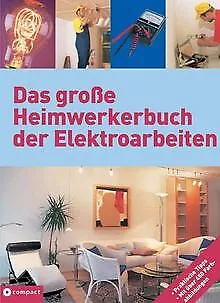 Das große Heimwerkerbuch der Elektroarbeiten von An... | Buch | Zustand sehr gut