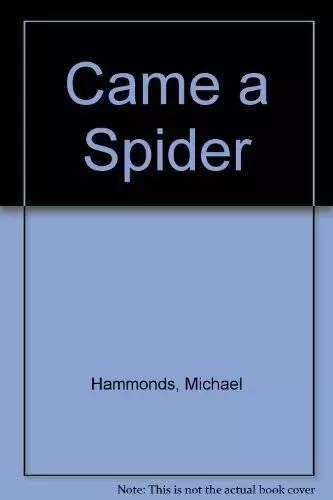 Came a Spider - Paperback By Hammonds, Michael - GOOD